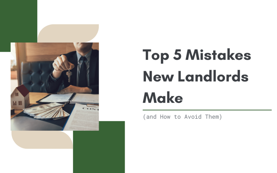 Top 5 Mistakes New Sonoma County Landlords Make (and How to Avoid Them)