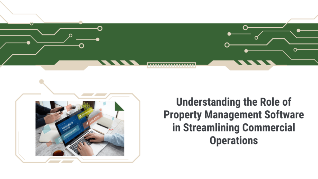 Improving Commercial Property Operations with Management Software Understanding the Role of Property Management Software in Streamlining Commercial Operations - Article Banner