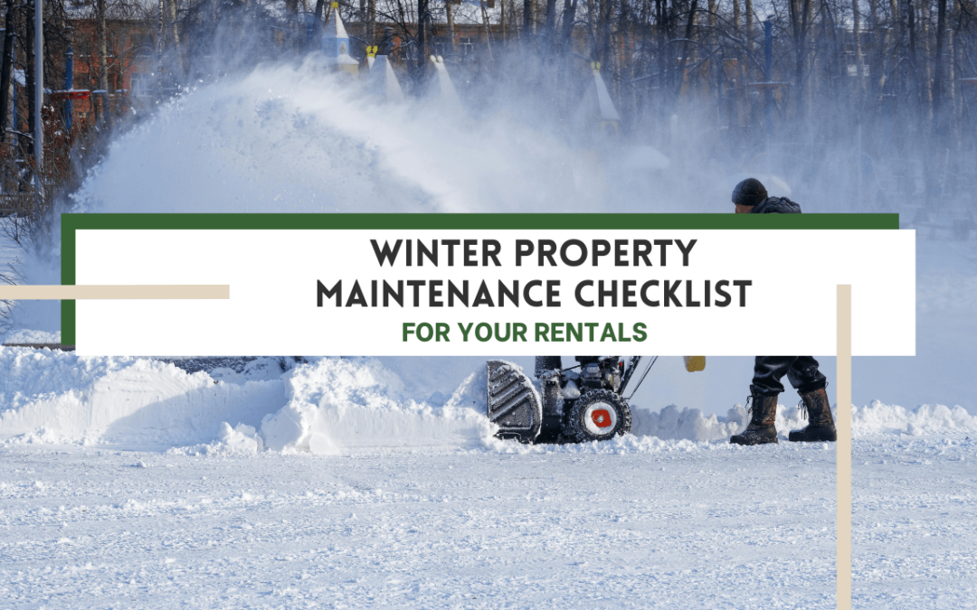 Winter Property Maintenance Checklist for Your Rentals